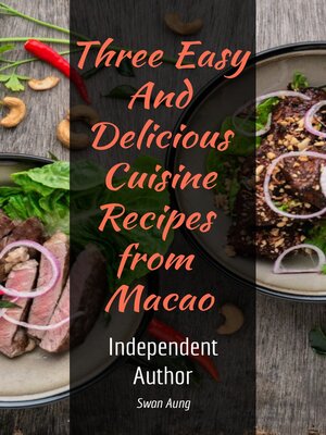 cover image of Three Easy and Delicious Cuisine Recipes from Macao